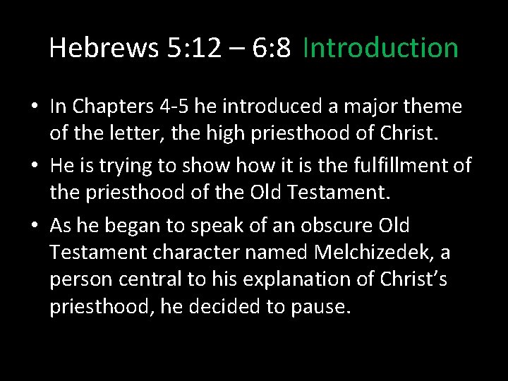 Hebrews 5: 12 – 6: 8 Introduction • In Chapters 4 -5 he introduced