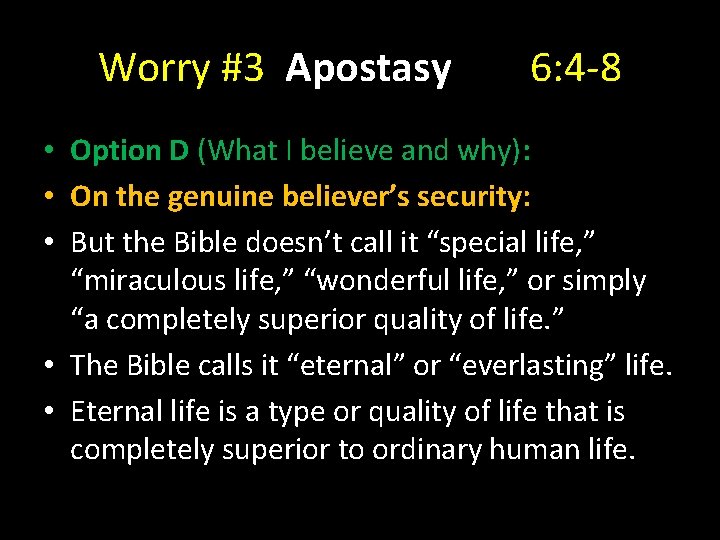 Worry #3 Apostasy 6: 4 -8 • Option D (What I believe and why):