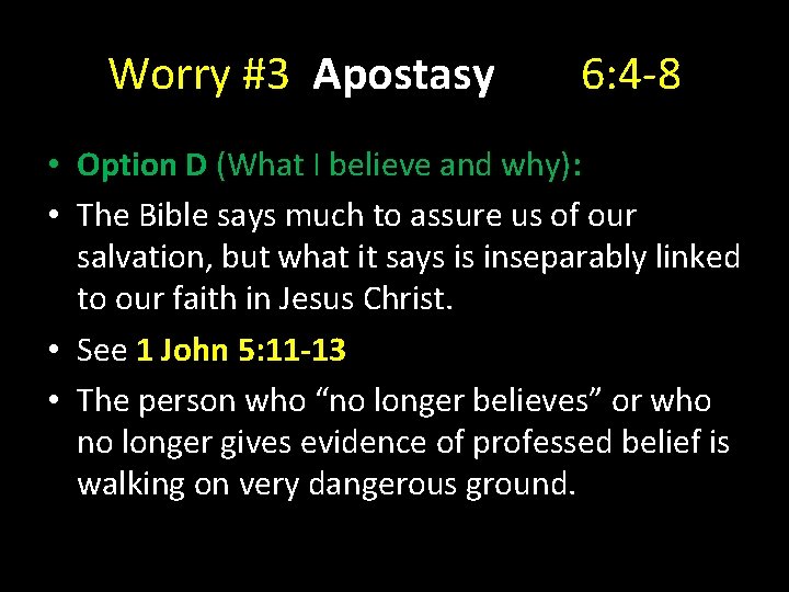 Worry #3 Apostasy 6: 4 -8 • Option D (What I believe and why):