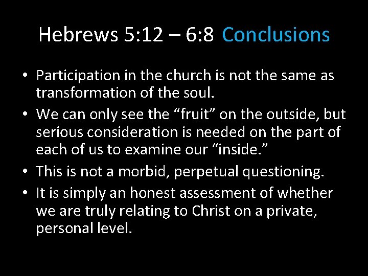 Hebrews 5: 12 – 6: 8 Conclusions • Participation in the church is not