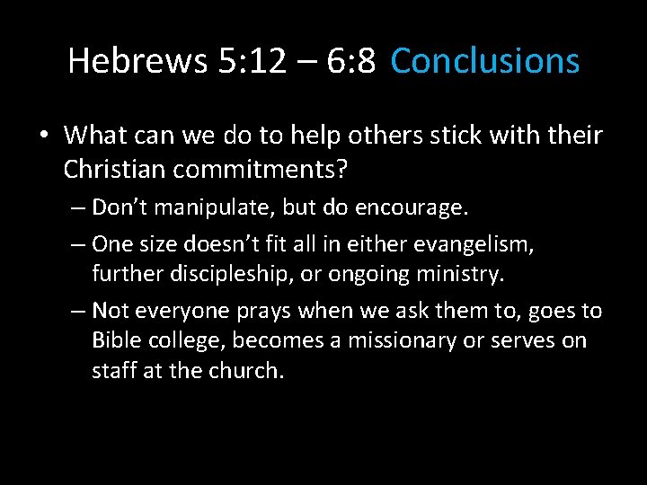 Hebrews 5: 12 – 6: 8 Conclusions • What can we do to help