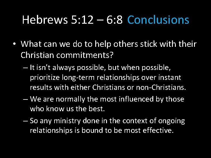 Hebrews 5: 12 – 6: 8 Conclusions • What can we do to help