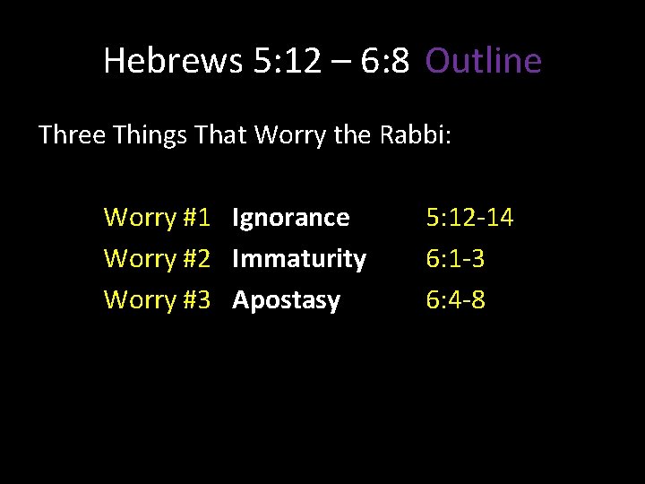 Hebrews 5: 12 – 6: 8 Outline Three Things That Worry the Rabbi: Worry