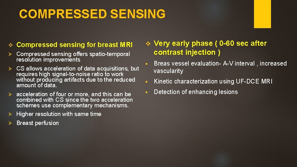COMPRESSED SENSING v Compressed sensing for breast MRI Ø Compressed sensing offers spatio-temporal resolution