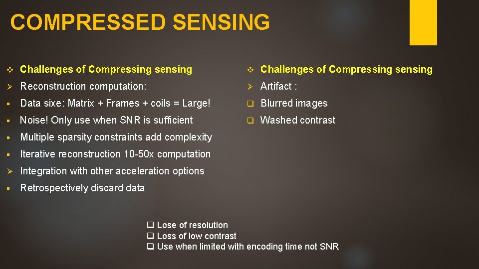 COMPRESSED SENSING v Challenges of Compressing sensing Ø Reconstruction computation: Ø Artifact : §