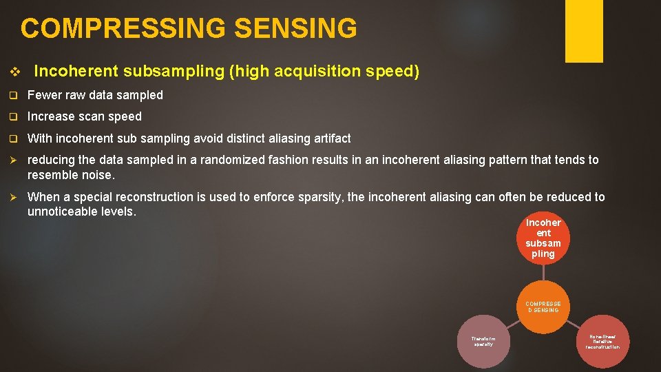COMPRESSING SENSING v Incoherent subsampling (high acquisition speed) q Fewer raw data sampled q