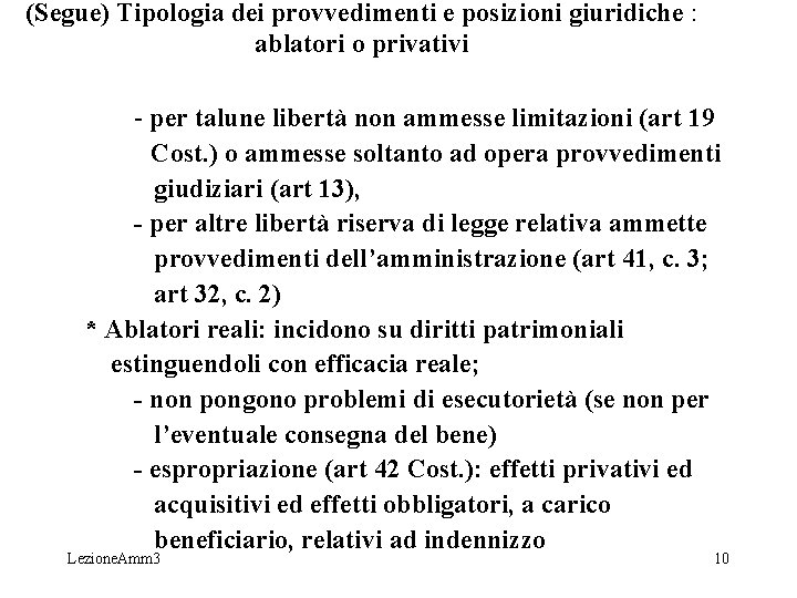 (Segue) Tipologia dei provvedimenti e posizioni giuridiche : ablatori o privativi - per talune (Segue) Tipologia dei provvedimenti e posizioni giuridiche : ablatori o privativi - per talune