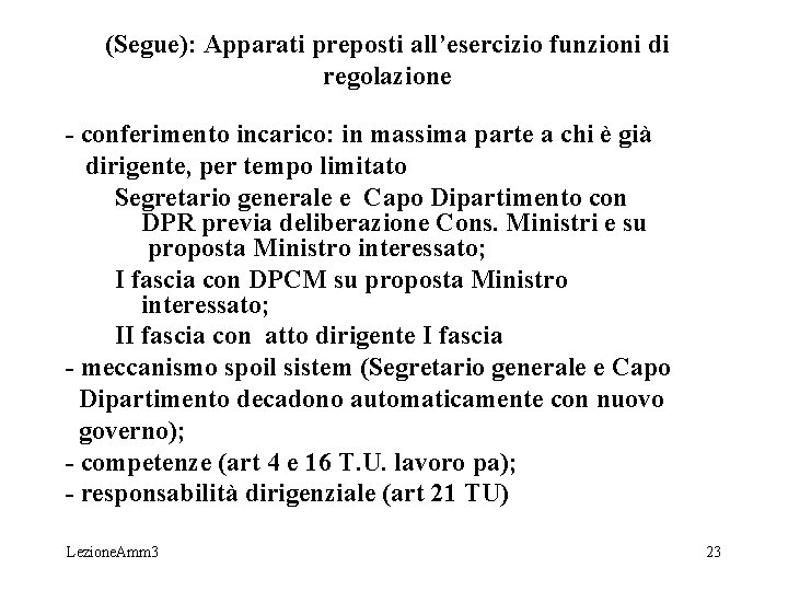 (Segue): Apparati preposti all’esercizio funzioni di regolazione - conferimento incarico: in massima parte a (Segue): Apparati preposti all’esercizio funzioni di regolazione - conferimento incarico: in massima parte a