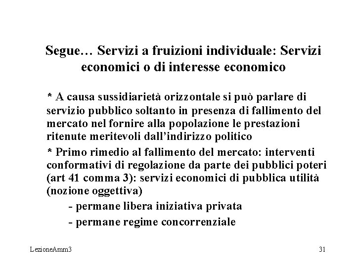 Segue… Servizi a fruizioni individuale: Servizi economici o di interesse economico * A causa Segue… Servizi a fruizioni individuale: Servizi economici o di interesse economico * A causa