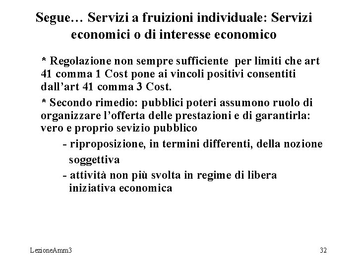 Segue… Servizi a fruizioni individuale: Servizi economici o di interesse economico * Regolazione non Segue… Servizi a fruizioni individuale: Servizi economici o di interesse economico * Regolazione non