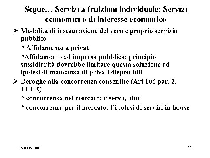 Segue… Servizi a fruizioni individuale: Servizi economici o di interesse economico Ø Modalità di Segue… Servizi a fruizioni individuale: Servizi economici o di interesse economico Ø Modalità di