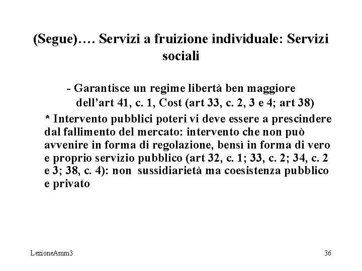 (Segue)…. Servizi a fruizione individuale: Servizi sociali - Garantisce un regime libertà ben maggiore (Segue)…. Servizi a fruizione individuale: Servizi sociali - Garantisce un regime libertà ben maggiore