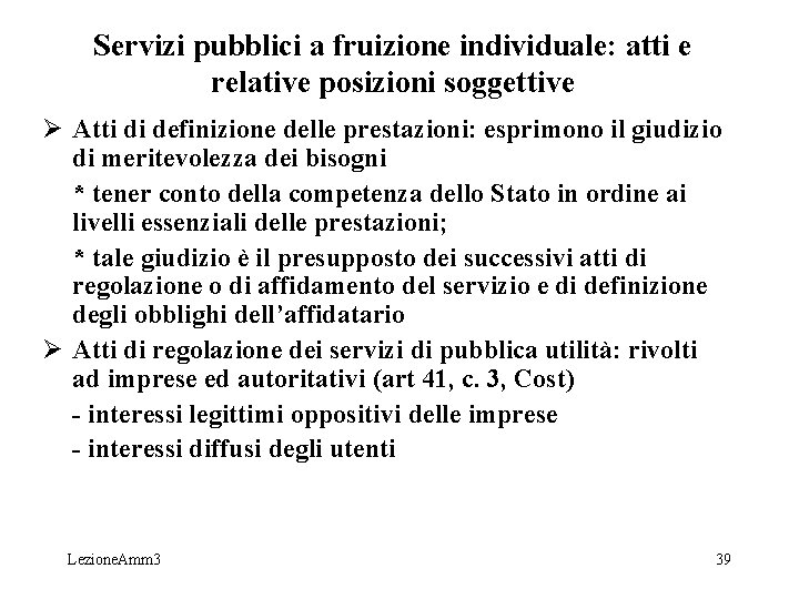 Servizi pubblici a fruizione individuale: atti e relative posizioni soggettive Ø Atti di definizione Servizi pubblici a fruizione individuale: atti e relative posizioni soggettive Ø Atti di definizione