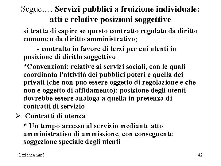 Segue…. Servizi pubblici a fruizione individuale: atti e relative posizioni soggettive si tratta di Segue…. Servizi pubblici a fruizione individuale: atti e relative posizioni soggettive si tratta di