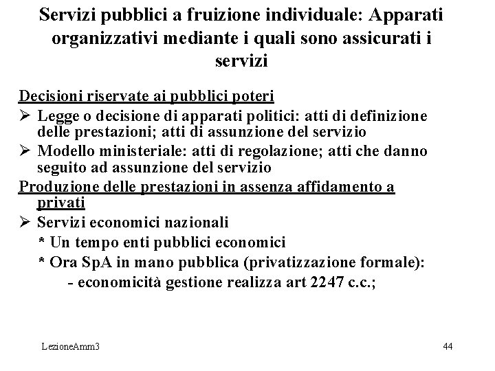 Servizi pubblici a fruizione individuale: Apparati organizzativi mediante i quali sono assicurati i servizi Servizi pubblici a fruizione individuale: Apparati organizzativi mediante i quali sono assicurati i servizi