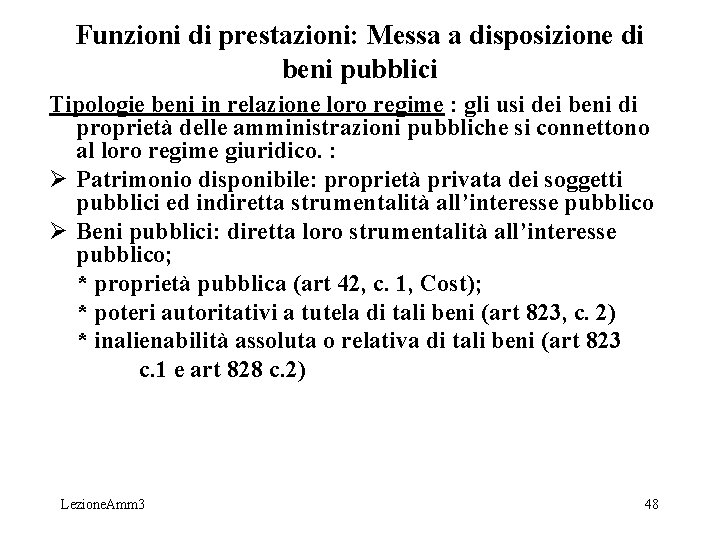 Funzioni di prestazioni: Messa a disposizione di beni pubblici Tipologie beni in relazione loro Funzioni di prestazioni: Messa a disposizione di beni pubblici Tipologie beni in relazione loro