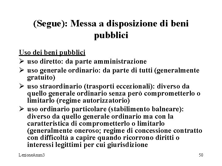 (Segue): Messa a disposizione di beni pubblici Uso dei beni pubblici Ø uso diretto: (Segue): Messa a disposizione di beni pubblici Uso dei beni pubblici Ø uso diretto: