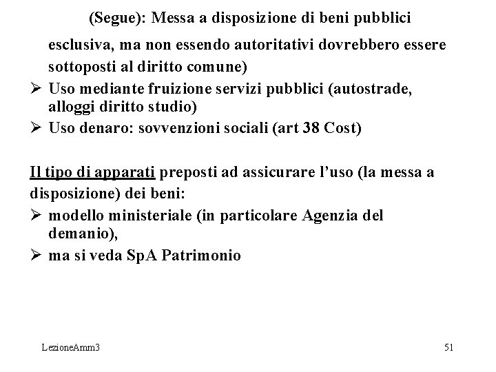 (Segue): Messa a disposizione di beni pubblici esclusiva, ma non essendo autoritativi dovrebbero essere (Segue): Messa a disposizione di beni pubblici esclusiva, ma non essendo autoritativi dovrebbero essere