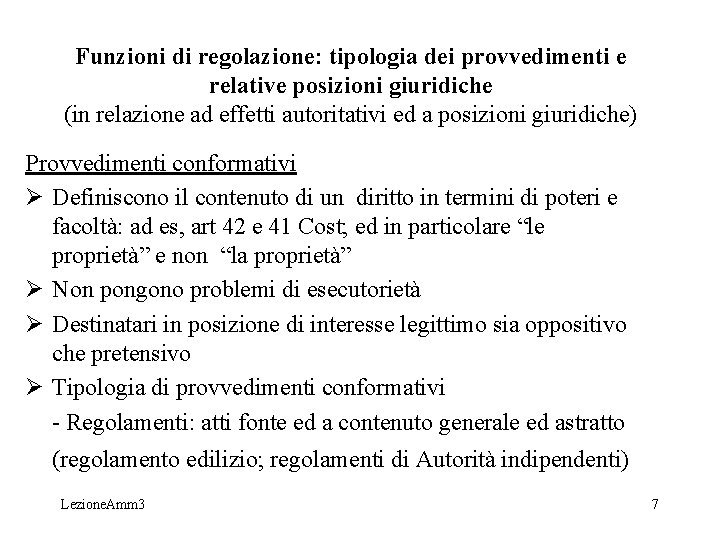 Funzioni di regolazione: tipologia dei provvedimenti e relative posizioni giuridiche (in relazione ad effetti Funzioni di regolazione: tipologia dei provvedimenti e relative posizioni giuridiche (in relazione ad effetti