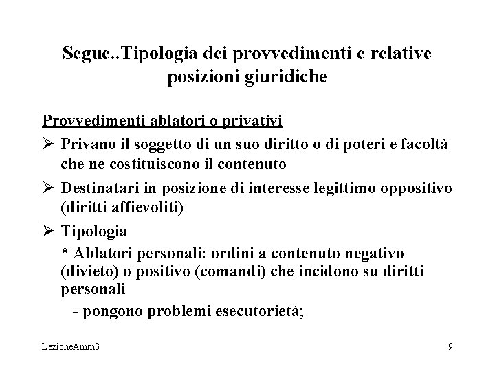 Segue. . Tipologia dei provvedimenti e relative posizioni giuridiche Provvedimenti ablatori o privativi Ø Segue. . Tipologia dei provvedimenti e relative posizioni giuridiche Provvedimenti ablatori o privativi Ø