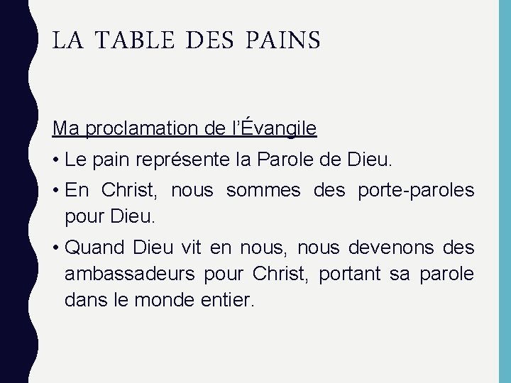 LA TABLE DES PAINS Ma proclamation de l’Évangile • Le pain représente la Parole