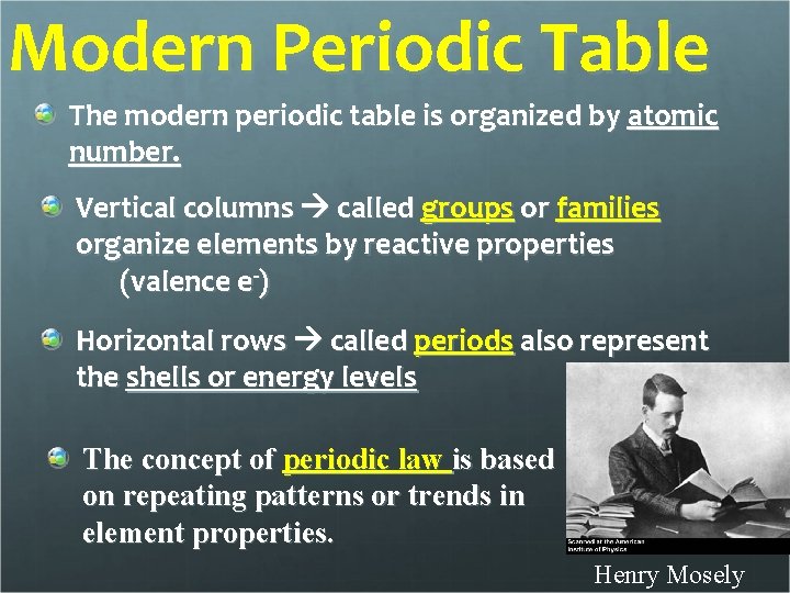 Modern Periodic Table The modern periodic table is organized by atomic number. Vertical columns