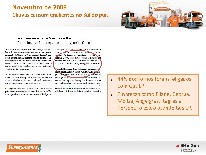 Novembro de 2008 Chuvas causam enchentes no Sul do país Jornal Valor Econômico –