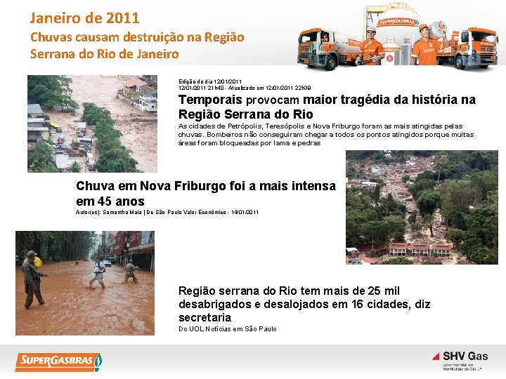 Janeiro de 2011 Chuvas causam destruição na Região Serrana do Rio de Janeiro Edição