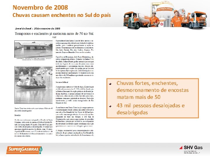 Novembro de 2008 Chuvas causam enchentes no Sul do país Jornal do Brasil –