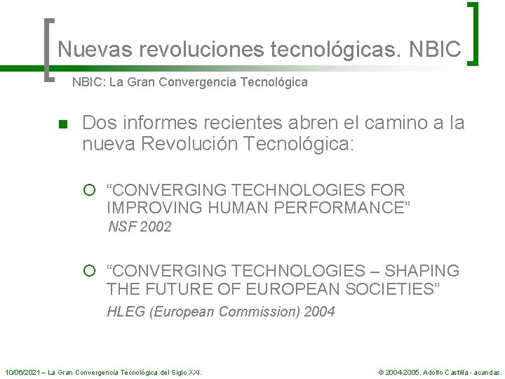 Nuevas revoluciones tecnológicas. NBIC: La Gran Convergencia Tecnológica n Dos informes recientes abren el