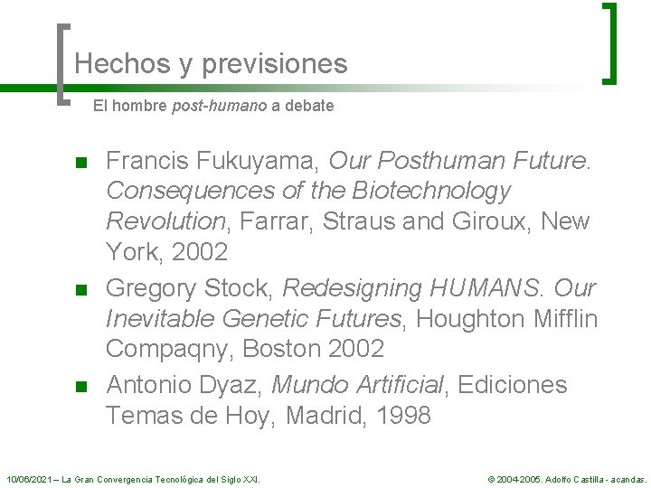 Hechos y previsiones El hombre post-humano a debate n n n Francis Fukuyama, Our