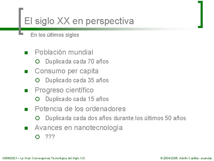 El siglo XX en perspectiva En los últimos siglos n Población mundial ¡ Duplicada