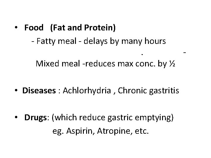  • Food (Fat and Protein) - Fatty meal - delays by many hours.