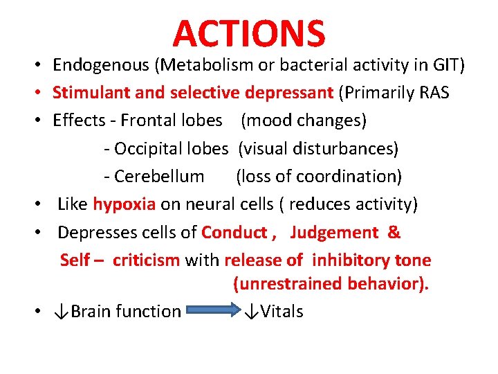 ACTIONS • Endogenous (Metabolism or bacterial activity in GIT) • Stimulant and selective depressant