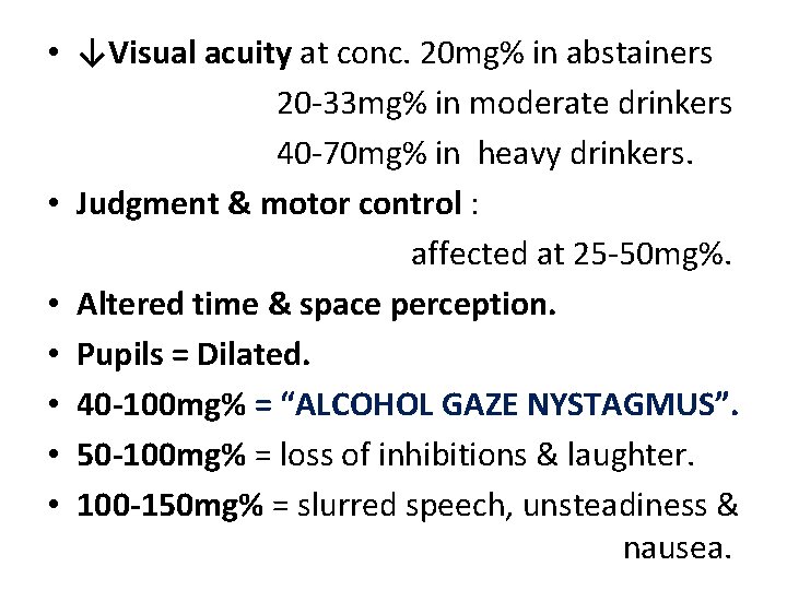  • ↓Visual acuity at conc. 20 mg% in abstainers 20 -33 mg% in