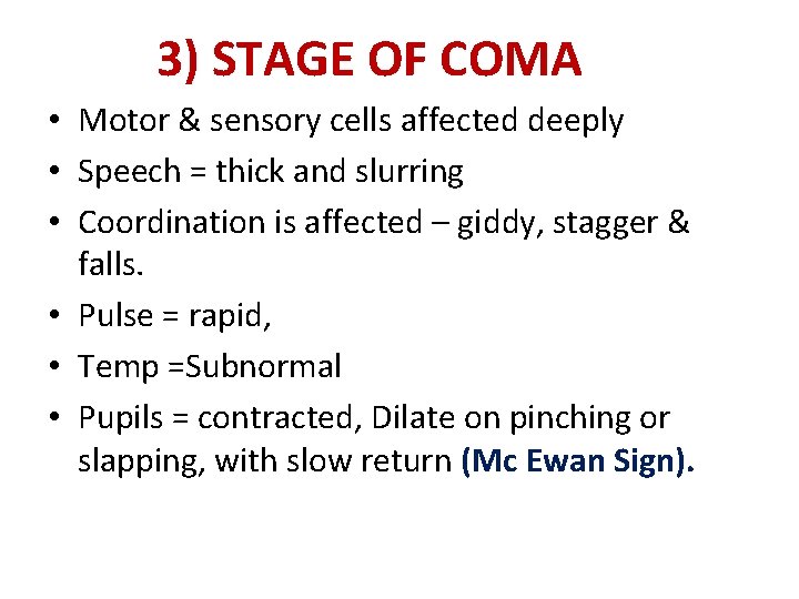 3) STAGE OF COMA • Motor & sensory cells affected deeply • Speech =
