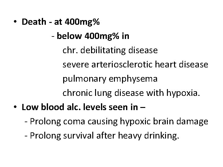  • Death - at 400 mg% - below 400 mg% in chr. debilitating