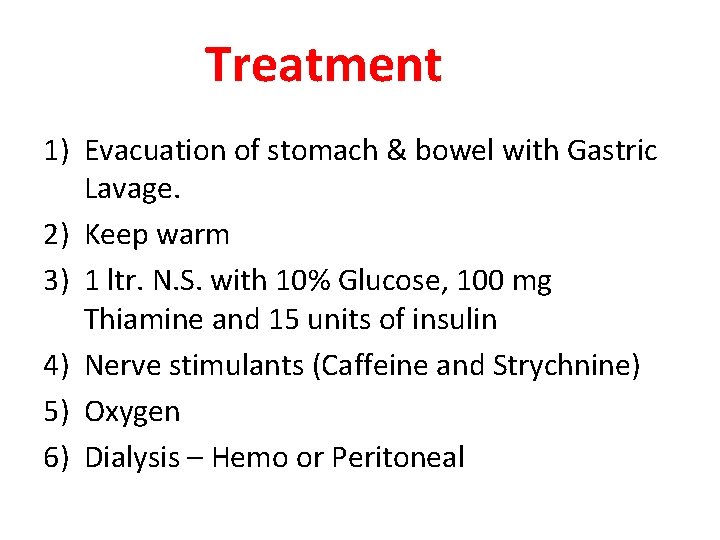 Treatment 1) Evacuation of stomach & bowel with Gastric Lavage. 2) Keep warm 3)