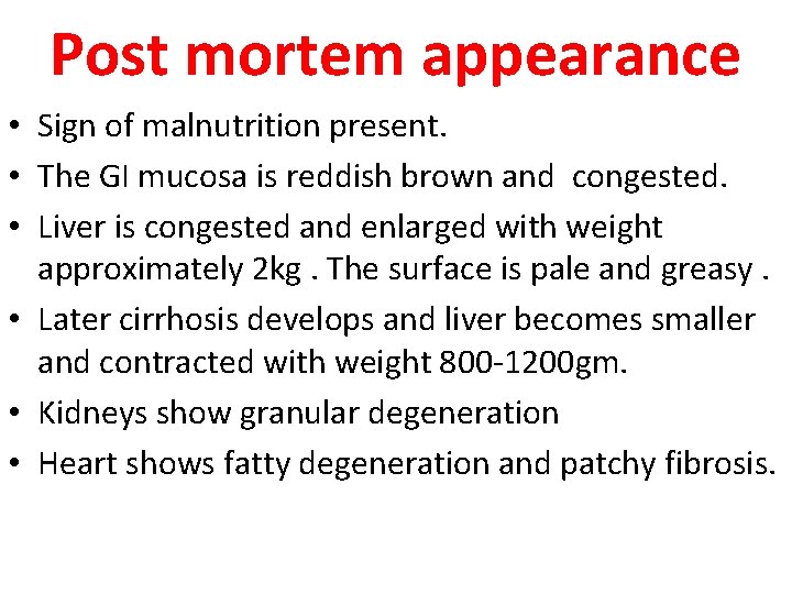 Post mortem appearance • Sign of malnutrition present. • The GI mucosa is reddish