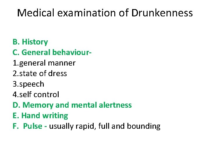 Medical examination of Drunkenness B. History C. General behaviour 1. general manner 2. state