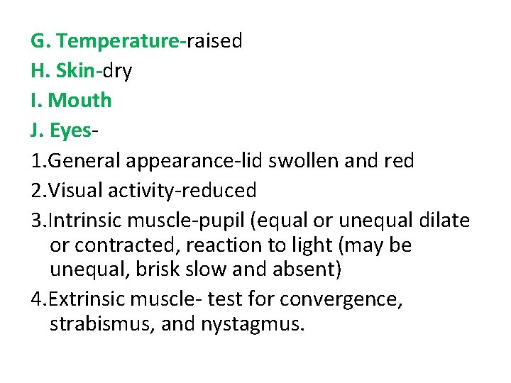 G. Temperature-raised H. Skin-dry I. Mouth J. Eyes 1. General appearance-lid swollen and red