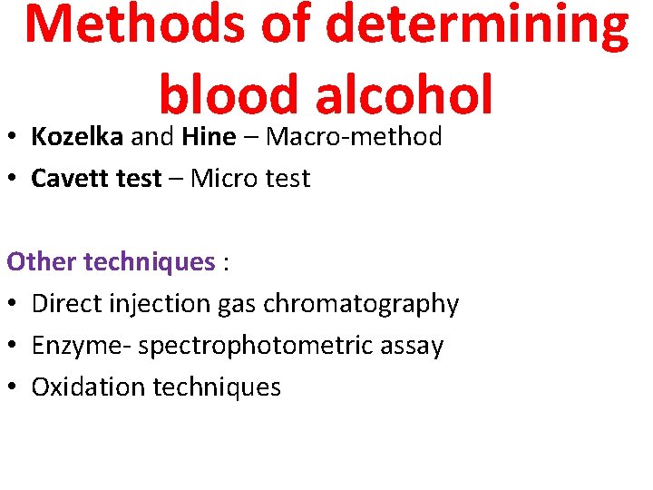 Methods of determining blood alcohol • Kozelka and Hine – Macro-method • Cavett test