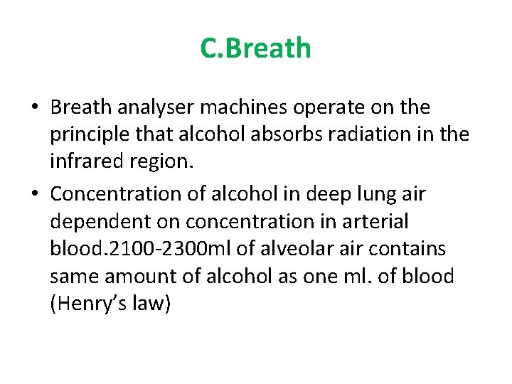 C. Breath • Breath analyser machines operate on the principle that alcohol absorbs radiation