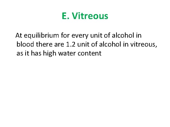 E. Vitreous At equilibrium for every unit of alcohol in blood there are 1.