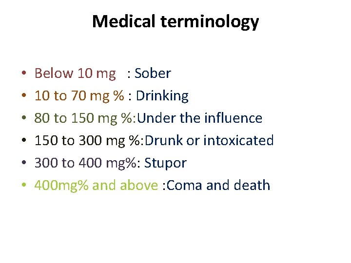 Medical terminology • • • Below 10 mg : Sober 10 to 70 mg