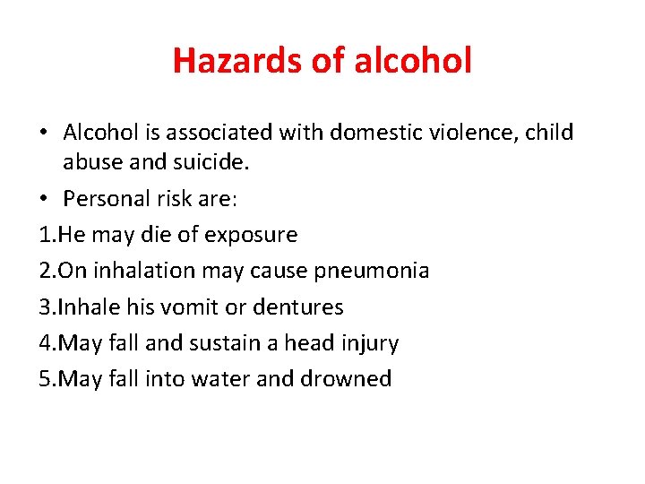 Hazards of alcohol • Alcohol is associated with domestic violence, child abuse and suicide.