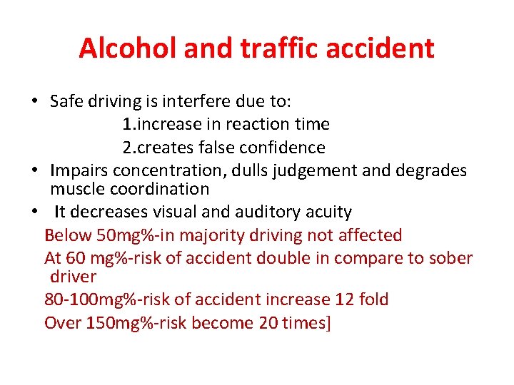 Alcohol and traffic accident • Safe driving is interfere due to: 1. increase in