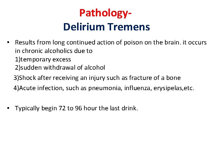 Pathology. Delirium Tremens • Results from long continued action of poison on the brain.