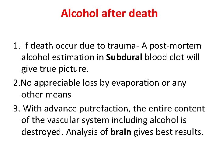 Alcohol after death 1. If death occur due to trauma- A post-mortem alcohol estimation