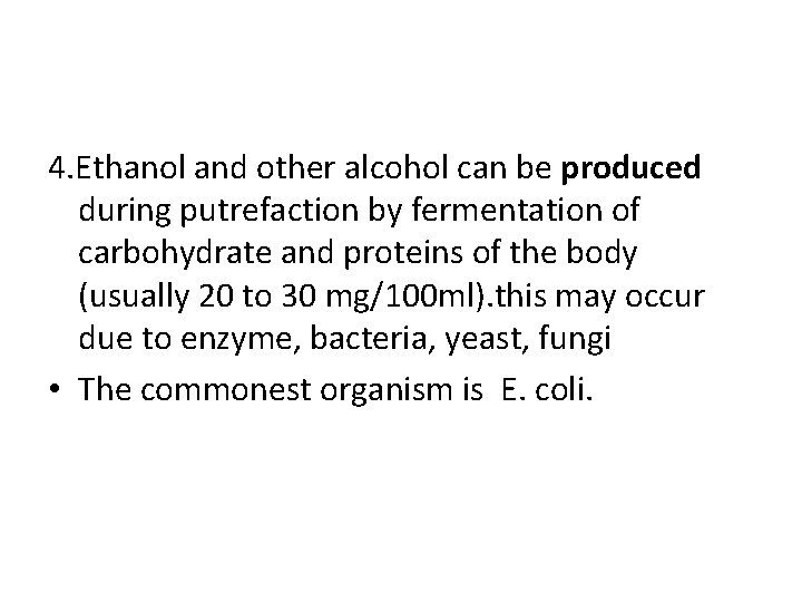 4. Ethanol and other alcohol can be produced during putrefaction by fermentation of carbohydrate